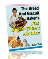 The Bread and Biscuit Baker's And Sugar-Boiler's Assistant