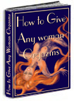 How To Give Any Woman Orgasms - Click Image to Close